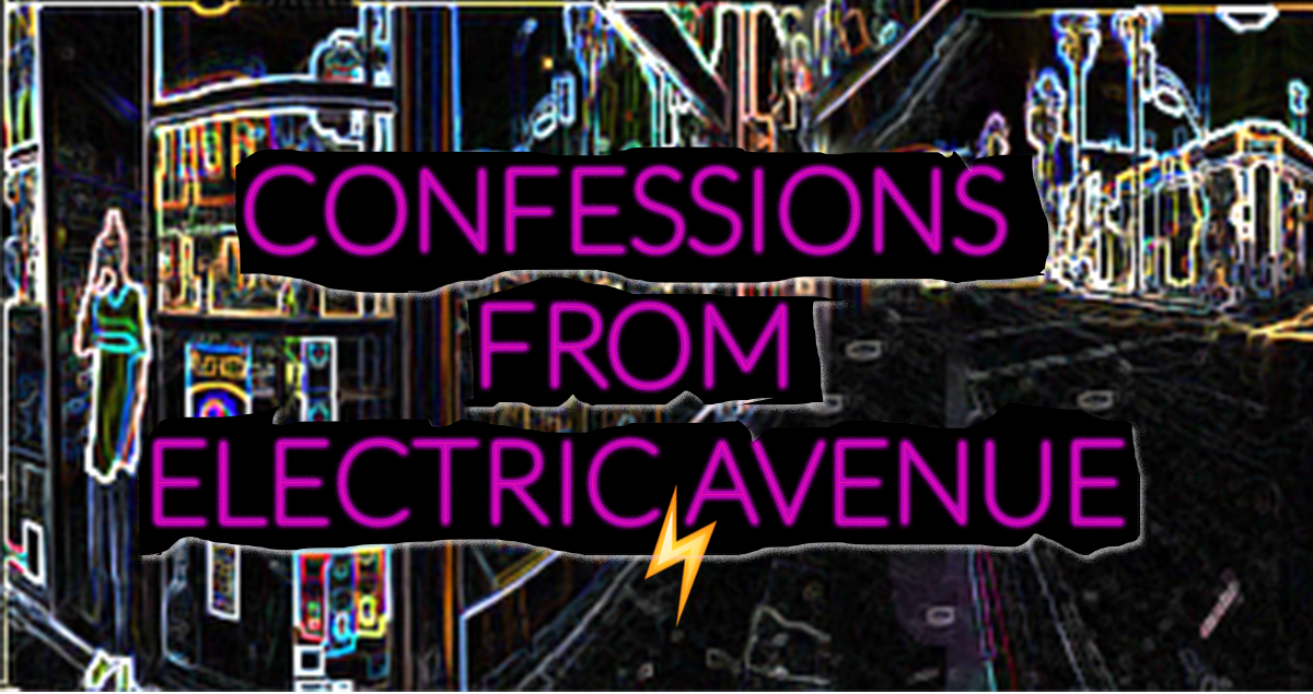 Confessions from Electric Avenue